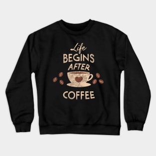 Life begins after Coffee vintage Crewneck Sweatshirt